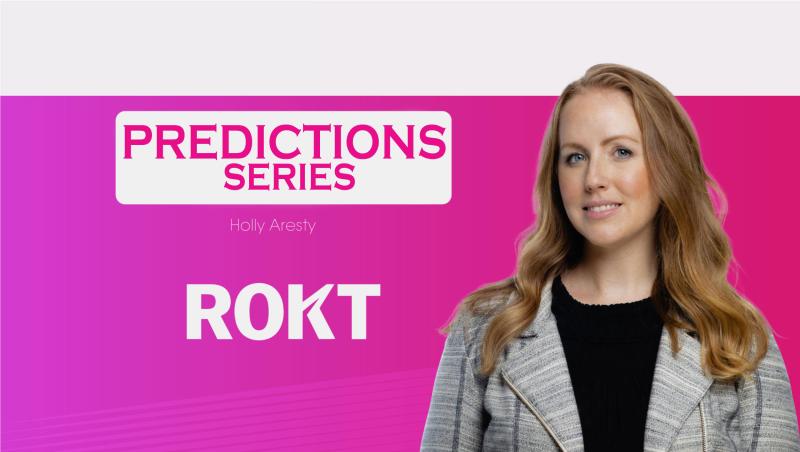 Predictions Series 2021: TechBytes with Holly Aresty, SVP of Customer Success at Rokt