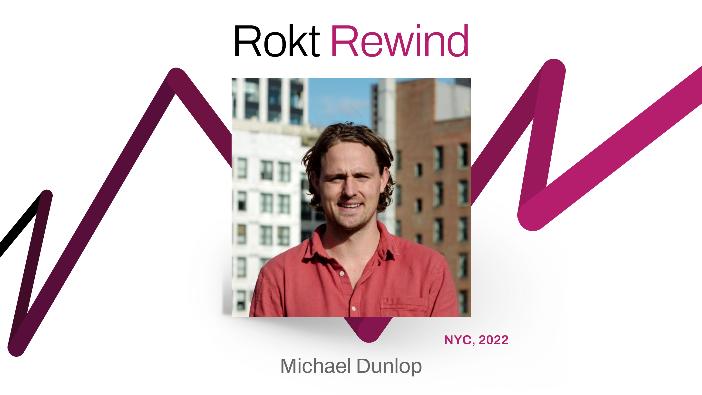 Rokt Rewind with Michael Dunlop