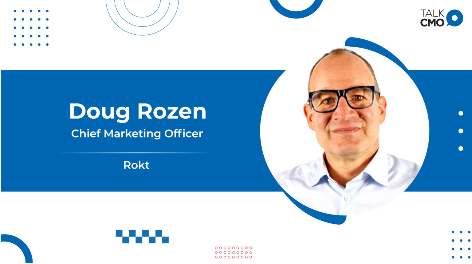 Rokt Welcomes Doug Rozen as Chief Marketing Officer, Propelling Company’s Continued Expansion